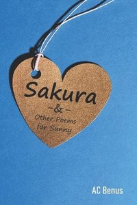 bokomslag Sakura, and Other Poems for Sunny