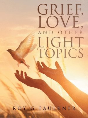 bokomslag Grief, Love, and Other Light Topics