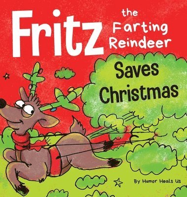 Humor Heals Us - Fritz the Farting Reindeer Saves Christmas, Inbunden