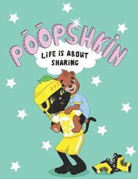 bokomslag Poopshkin "Life Is About Sharing"