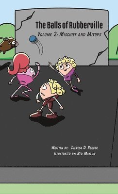 Theresa D Berger, Theresa D. Berger - Balls of Rubberville Book 2, Inbunden