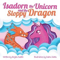 bokomslag Isadorn the Unicorn and the Sloppy Dragon