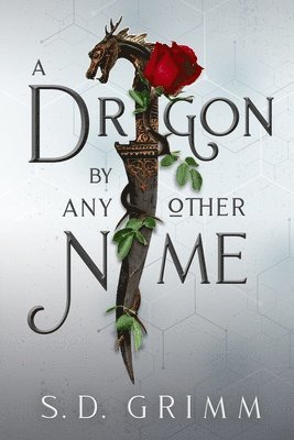 S D Grimm, S. D. Grimm, S.D. Grimm - Dragon by Any Other Name, Häftad