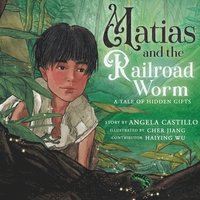 bokomslag Matias and the Railroad Worm: A Tale of Hidden Gifts