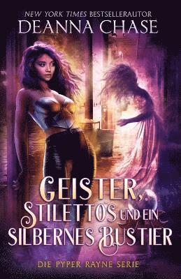 Deanna Chase - Geister, Stilettos Und Ein Silbernes Bustier, Häftad