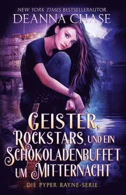 Deanna Chase - Geister, Rockstars und ein Schokoladenbuffet um Mitternacht, Häftad
