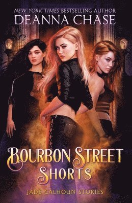 Deanna Chase - Bourbon Street Shorts, Häftad