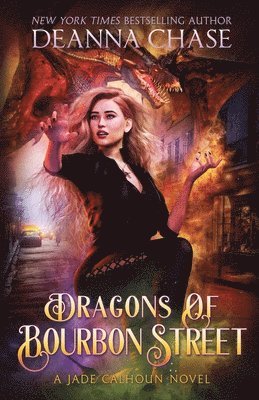 Deanna Chase - Dragons of Bourbon Street, Häftad