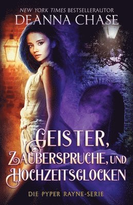 Deanna Chase - Geister, Zaubersprüche und Hochzeitsglocken, Häftad