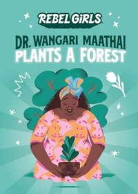 bokomslag Dr. Wangari Maathai Plants a Forest