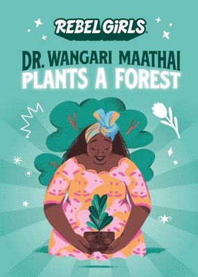 Rebel Girls, Corinne Purtill - Dr. Wangari Maathai Plants a Forest, Häftad