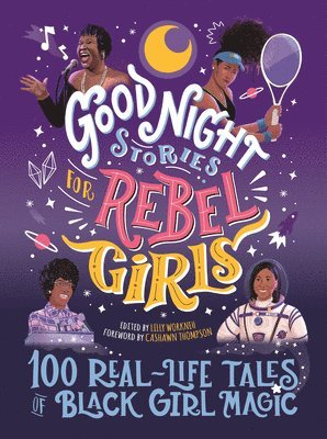 Lilly Workneh, CaShawn Thompson, Diana Odero, Jestine Ware, Sonja Thomas, Rebel Girls, Lilly Workneh - Good Night Stories for Rebel Girls: 100 Real-Life Tales of Black Girl Magic, Inbunden