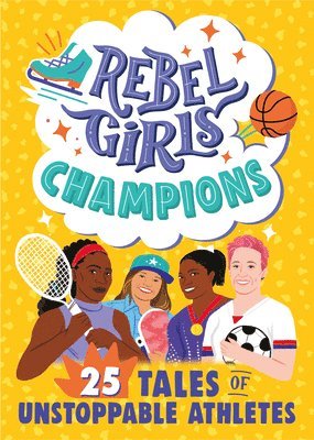 Rebel Girls Champions: 25 Tales of Unstoppable Athletes 1