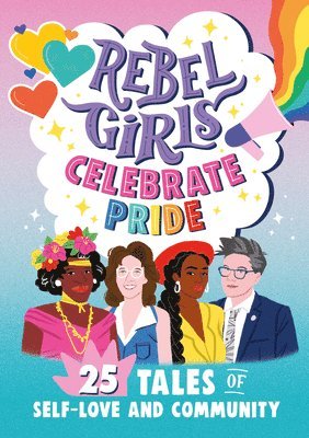 Rebel Girls, Elena Favilli - Rebel Girls Celebrate Pride: 25 Tales of Self-Love and Community, Häftad