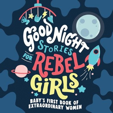 Rebel Girls - Good Night Stories for Rebel Girls: Baby's First Book of Extraordinary Women, Kartonnage
