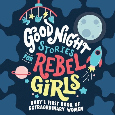Good Night Stories for Rebel Girls: Baby's First Book of Extraordinary Women 1
