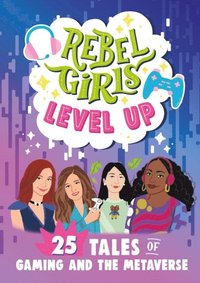 bokomslag Rebel Girls Level Up: 25 Tales of Gaming and the Metaverse