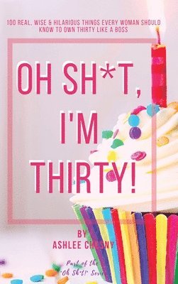 Oh Sh*t, I'm Thirty! 1