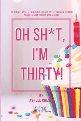 Oh Sh*t, I'm Thirty! 1