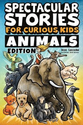 bokomslag Spectacular Stories for Curious Kids Animals Edition