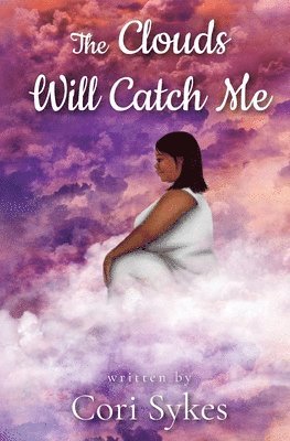 Cori Sykes, Eryka Parker - Clouds Will Catch Me, Häftad