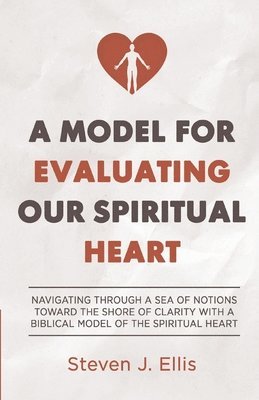 Steven Ellis - Model for Evaluating Our Spiritual Heart, Häftad