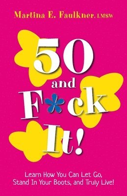Martina E Faulkner - 50 and F*ck It!, Häftad