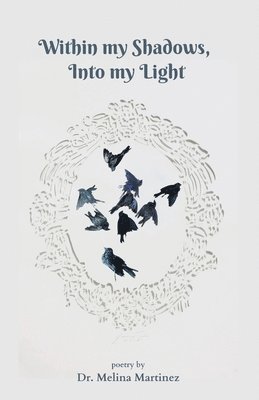 Melina Lujan Martinez, Melina  Lujan Martinez - Within my Shadows, Into my Light, Häftad