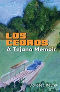 bokomslag Los Cedros: A Tejana Memoir