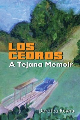 Los Cedros: A Tejana Memoir 1