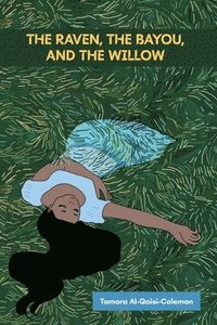 bokomslag The Raven, The Bayou, & The Willow