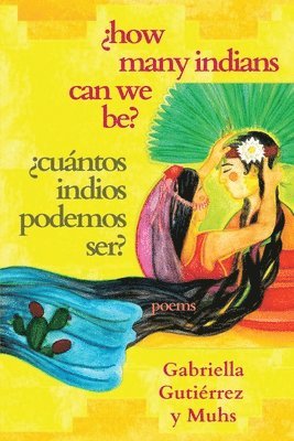 Gabriella Gutiérrez Y Muhs - ¿How Many Indians Can We Be?, Häftad