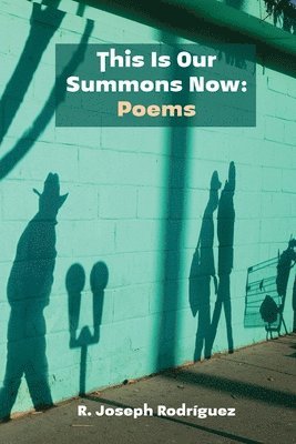 R Joseph Rodríguez - This Is Our Summons Now, Häftad