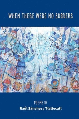 Raúl Sánchez - When There Were No Borders, Häftad