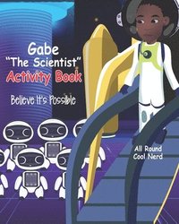 bokomslag Gabe 'The Scientist' Activity Book: Believe It's Possible