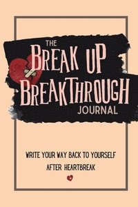 bokomslag The Breakup Breakthrough Journal