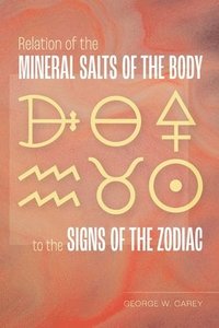 bokomslag Relation of the Mineral Salts of the Body to the Signs of the Zodiac