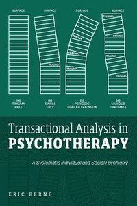 bokomslag Transactional Analysis in Psychotherapy: A Systematic Individual and Social Psychiatry