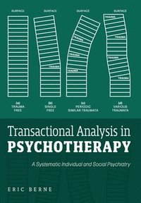 bokomslag Transactional Analysis in Psychotherapy: A Systematic Individual and Social Psychiatry