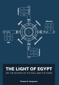 bokomslag The Light of Egypt; Or, the Science of the Soul and the Stars [Two Volumes in One]