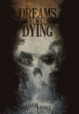 Adam Light - Dreams for the Dying, Inbunden