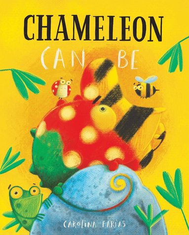 Carolina Farías - Chameleon Can Be, Inbunden