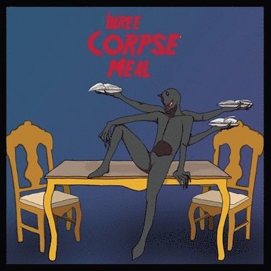 Anastasia Veloudos, David Weiss, Conrad Richebacher - Three Corpse Meal, Häftad