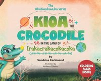 bokomslag Kioa the Crocodile in the Land of Crakacrakacokacoka (The Okiokiwukawuka Series)