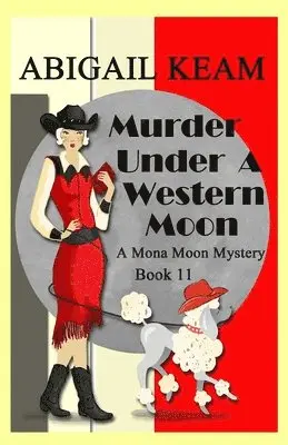 Abigail Keam - Murder Under A Western Moon: A 1930s Mona Moon Historical Cozy Mystery, Häftad. Tillgänglighet: Lägg i varukorg