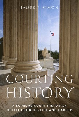 Courting History: A Supreme Court Historian Reflects on His Life and Career 1