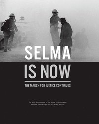 bokomslag Selma Is Now: The March for Justice Continues