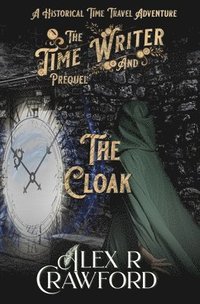 bokomslag The Time Writer and The Cloak