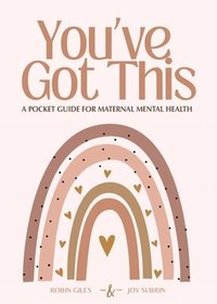 bokomslag You've Got This - A Pocket Guide to Maternal Mental Health