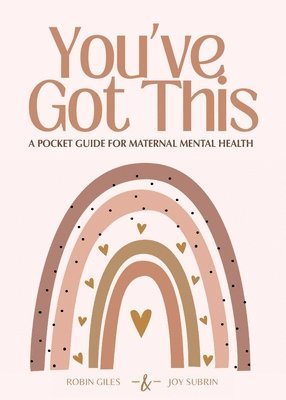 You've Got This - A Pocket Guide to Maternal Mental Health 1